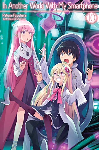 In Another World With My Smartphone: Volume 10 (In Another World With My Smartphone (light novel), 10, Band 10) In Another World With My Smartphone: Volume 10 (In Another World With My Smartphone (light novel), 10, Band 10)