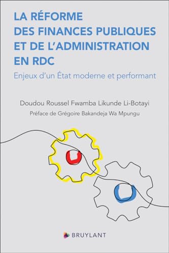 La réforme des Finances publiques et de l'Administration en RDC - Enjeux d'un État moderne et perfor: Enjeux d'un Etat moderne La réforme des Finances publiques et de l'Administration en RDC - Enjeux d'un État moderne et perfor: Enjeux d'un Etat moderne