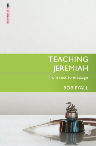 Teaching Jeremiah: From Text to Message (Proclamation Trust) von Christian Focus Publications