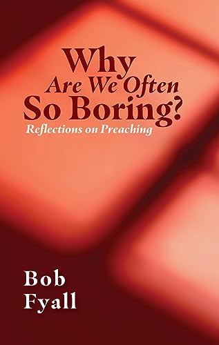 Why Are We Often So Boring?: Reflections on Preaching von Christian Focus Publications
