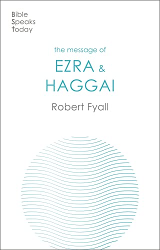The Message of Ezra & Haggai: Building For God (The Bible Speaks Today Old Testament) von Inter-Varsity Press