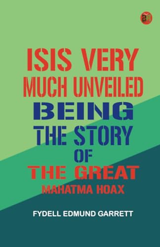 Isis very much unveiled being the story of the great Mahatma hoax von Zinc Read
