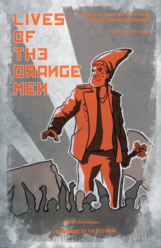 Lives of the Orange Men: A Biographical History of the Polish Orange Alternative Movement von Minor Compositions