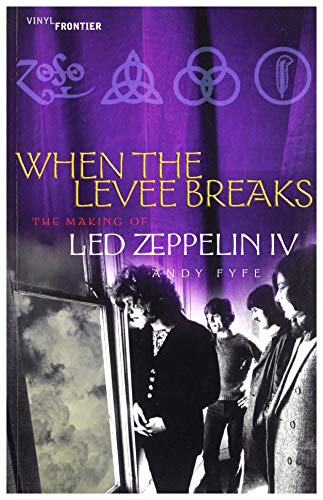 When the Levee Breaks: The Making of Led Zeppelin IV (Vinyl Frontier Series, the) von Chicago Review Press