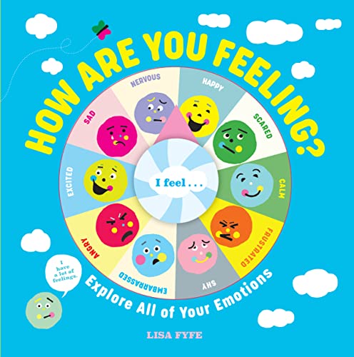How Are You Feeling?: Explore All of Your Emotions