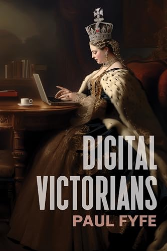 Digital Victorians: From Nineteenth-century Media to Digital Humanities (Stanford Text Technologies) von Stanford University Press
