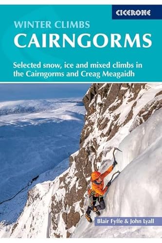 Winter Climbs in the Cairngorms: Selected snow, ice and mixed climbs in the Cairngorms and Creag Meagaidh