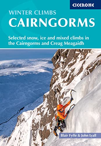 Winter Climbs in the Cairngorms: Selected snow, ice and mixed climbs in the Cairngorms and Creag Meagaidh