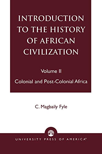 Introduction to the History of African Civilization: Colonial And Post-Colonial Africa- Vol. Ii von University Press of America