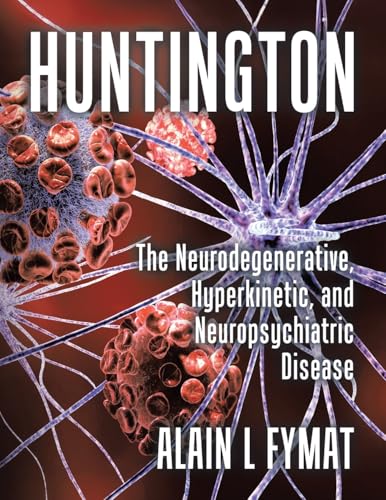 Huntington: The Neurodegenerative, Hyperkinetic, and Neuropsychiatric Disease von Tellwell Talent