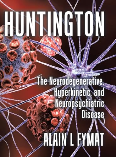 Huntington: The Neurodegenerative, Hyperkinetic, and Neuropsychiatric Disease von Tellwell Talent