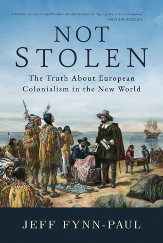 Not Stolen: The Truth About European Colonialism in the New World von Bombardier Books