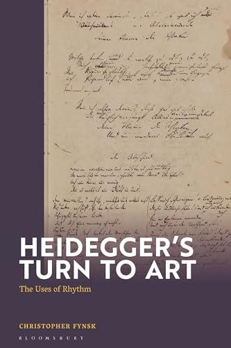 Heidegger's Turn To Art: The Uses of Rhythm von Bloomsbury Academic