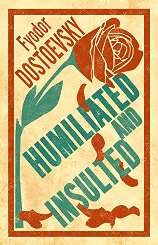 Humiliated and Insulted: Fyodor Dostoevsky von Bloomsbury