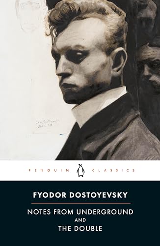 Notes from Underground and the Double: Fyodor Dostoevsky (Penguin Classics)