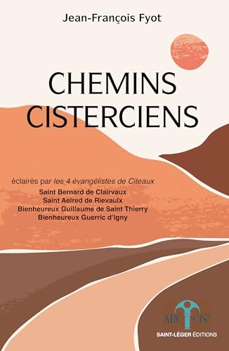 Chemins cisterciens: Eclairés par les quatre évangélistes de Cîteaux von Saint-Léger éditions