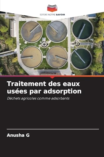 Traitement des eaux usées par adsorption: Déchets agricoles comme adsorbants von Editions Notre Savoir