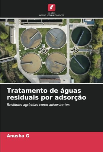 Tratamento de águas residuais por adsorção: Resíduos agrícolas como adsorventes von Edições Nosso Conhecimento