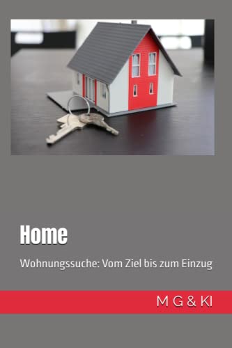 Home: Wohnungssuche: Vom Ziel bis zum Einzug von Independently published
