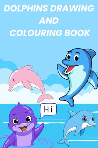 HOW TO DRAWING DOLPHIN FOR KIDS 2-8 [HOW TO DRAW BOOKS FOR KIDS] von Independently published