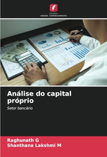 Análise do capital próprio: Setor bancário von Edições Nosso Conhecimento