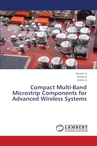 Compact Multi-Band Microstrip Components for Advanced Wireless Systems: DE von LAP LAMBERT Academic Publishing