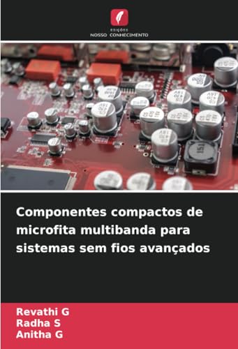Componentes compactos de microfita multibanda para sistemas sem fios avançados von Edições Nosso Conhecimento