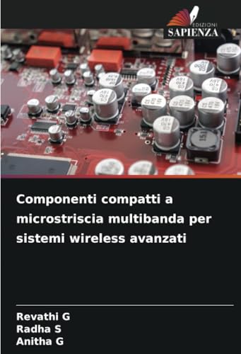 Componenti compatti a microstriscia multibanda per sistemi wireless avanzati: DE von Edizioni Sapienza
