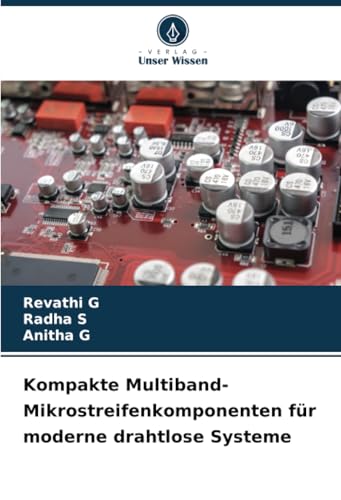 Kompakte Multiband-Mikrostreifenkomponenten für moderne drahtlose Systeme von Verlag Unser Wissen