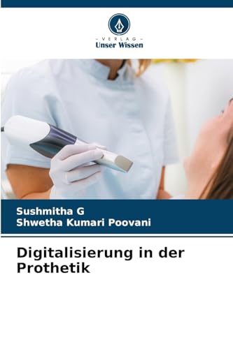 Digitalisierung in der Prothetik von Verlag Unser Wissen