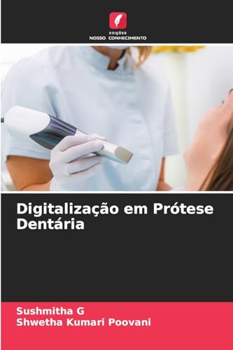 Digitalização em Prótese Dentária von Edições Nosso Conhecimento