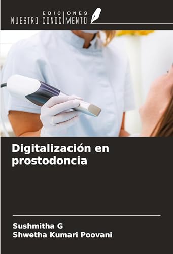 Digitalización en prostodoncia von Ediciones Nuestro Conocimiento