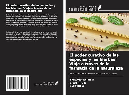 El poder curativo de las especias y las hierbas: Viaje a través de la farmacia de la naturaleza: Guía sobre la importancia de combinar especias von Ediciones Nuestro Conocimiento
