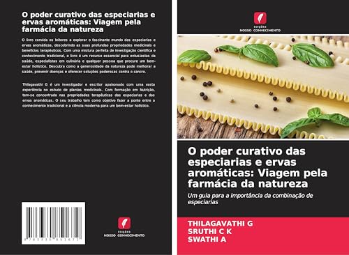 O poder curativo das especiarias e ervas aromáticas: Viagem pela farmácia da natureza: Um guia para a importância da combinação de especiarias von Edições Nosso Conhecimento
