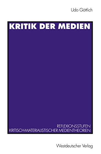 Kritik der Medien: Reflexionsstufen kritisch-materialistischer Medientheorien am Beispiel von Leo Loewenthal und Raymond Williams von VS Verlag für Sozialwissenschaften