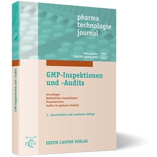 GMP-Inspektionen und -Audits 3. Auflage: Grundlagen - Behördliche Inspektionen - Praxisberichte - Audits im globalen Umfeld (pharma technologie journal)