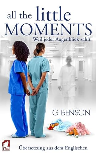 All the Little Moments 1: Weil jeder Augenblick zählt