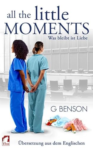 All the Little Moments 2: Was bleibt ist Liebe von Ylva Verlag