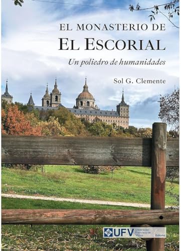El Monasterio de El Escorial (Francisco de Vitoria, Band 66) von Editorial Universidad Francisco de Vitoria
