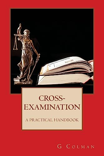 Cross-Examination: A Practical Handbook von CREATESPACE