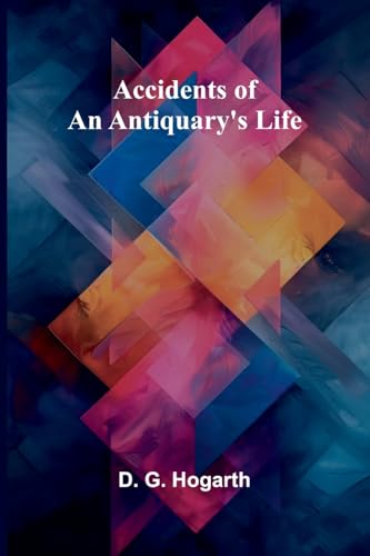 Accidents of an antiquary's life von Alpha Edition
