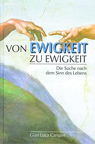 Von Ewigkeit zu Ewigkeit: Die Suche nach dem Sinn des Lebens von Christliche Verlagsges.