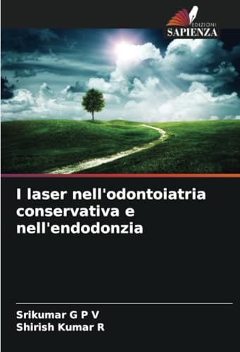 I laser nell'odontoiatria conservativa e nell'endodonzia: DE von Edizioni Sapienza