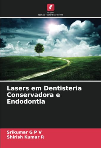 Lasers em Dentisteria Conservadora e Endodontia von Edições Nosso Conhecimento