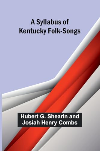 A Syllabus of Kentucky Folk-Songs von Alpha Edition