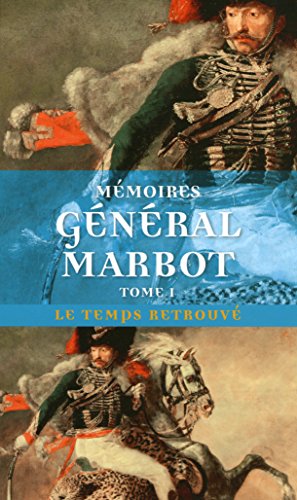 Mémoires du général baron de Marbot, tome 1: Gênes, Austerlitz, Eylau, Madrid, Wagram von MERCURE DE FRAN