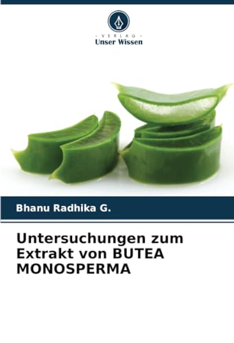 Untersuchungen zum Extrakt von BUTEA MONOSPERMA: DE von Verlag Unser Wissen