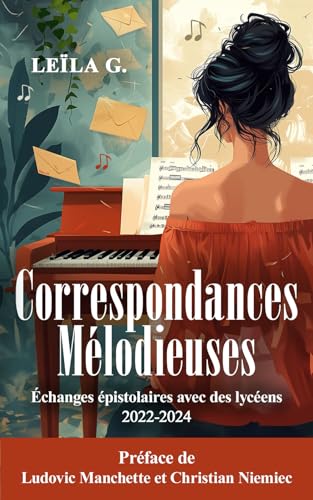 Correspondances mélodieuses: Echanges épistolaires avec des lycéens - Préface de Ludovic Manchette et Christian Niemiec Correspondances mélodieuses: Echanges épistolaires avec des lycéens - Préface de Ludovic Manchette et Christian Niemiec von Marque éditoriale