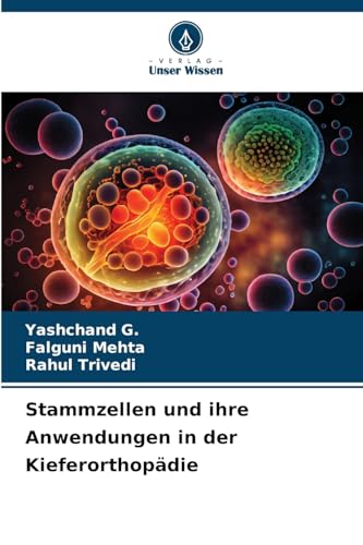 Stammzellen und ihre Anwendungen in der Kieferorthopädie von Verlag Unser Wissen