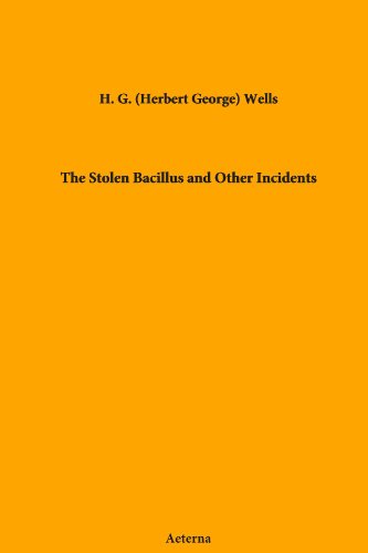 The Stolen Bacillus and Other Incidents von Aeterna